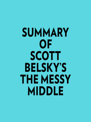 cover image of Summary of Scott Belsky's the Messy Middle